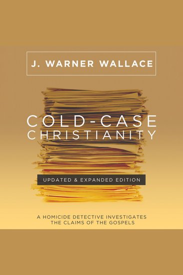 Cold-Case Christianity: 10th Anniversary Edition - A Homicide Detective Investigates the Claims of the Gospels - cover