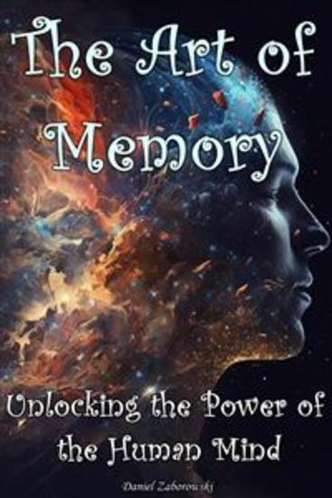 The Art of Memory - Unlocking the Power of the Human Mind - cover