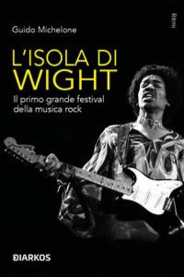 L'isola di Wight - Il primo grande festival della musica rock - cover