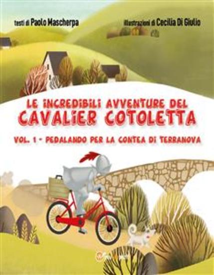 Le incredibili avventure del Cavalier Cotoletta - volume I Pedalando per la contea di Terranova - Pedalando per la contea di Terranova - cover