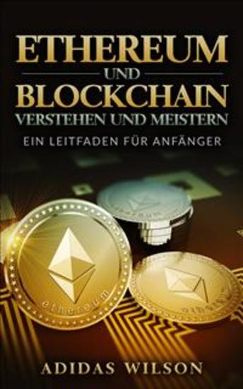 Ethereum Und Blockchain Verstehen Und Meistern: - Ein Leitfaden Für Anfänger - cover