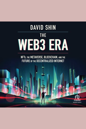 The Web3 Era - NFTs the Metaverse Blockchain and the Future of the Decentralized Internet - cover