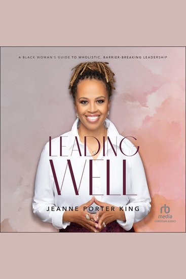 Leading Well - A Black Woman's Guide to Wholistic Barrier-Breaking Leadership - cover