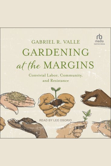 Gardening at the Margins - Convivial Labor Community and Resistance - cover
