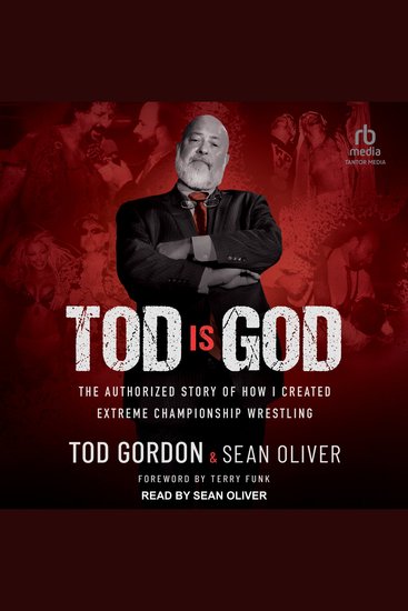Tod is God - The Authorized Story of How I Created Extreme Championship Wrestling - cover