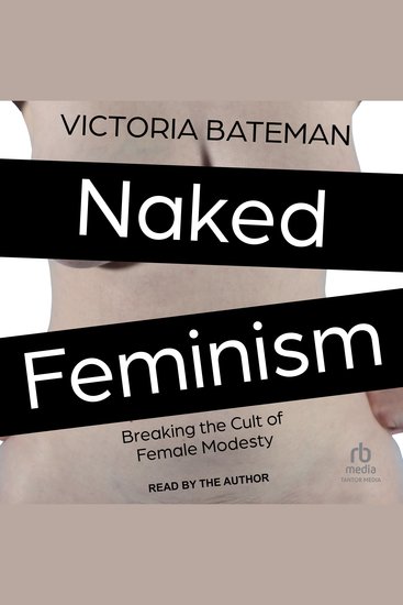 Naked Feminism - Breaking the Cult of Female Modesty - cover