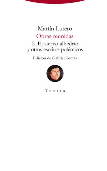 Obras reunidas 2 - El siervo albedrío y otros escritos polémicos - cover