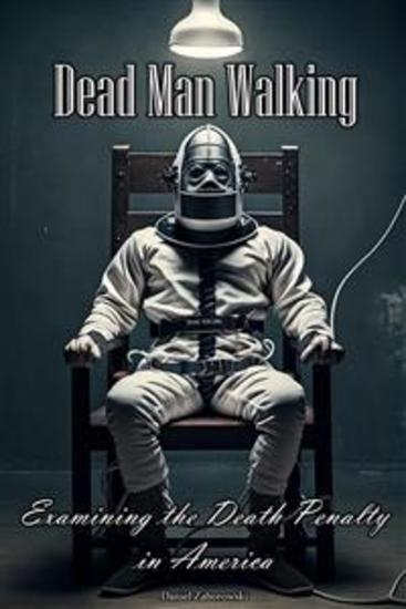 Dead Man Walking - Examining the Death Penalty in America - cover