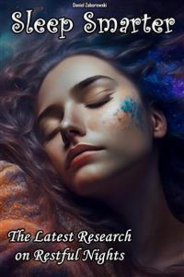 Sleep Smarter - The Latest Research on Restful Nights - cover