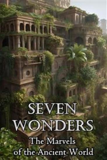 Seven Wonders - The Marvels of the Ancient World - cover