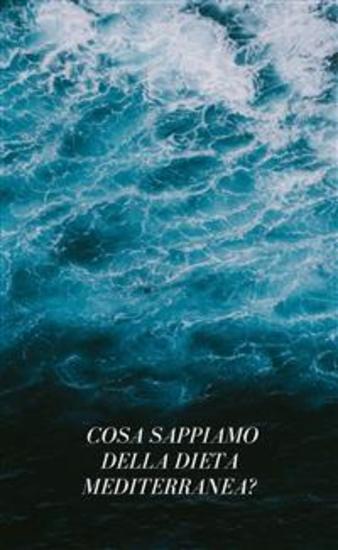¿ Cosa sappiamo della dieta mediterranea? - cover
