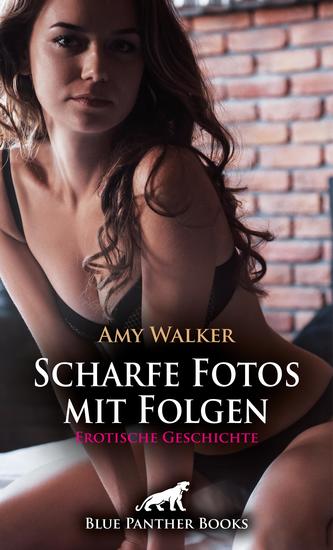 Scharfe Fotos mit Folgen | Erotische Geschichte - Er reagiert ganz anders als sie erwartet - cover