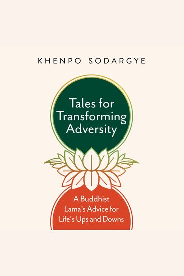 Tales for Transforming Adversity - A Buddhist Lama's Advice for Life's Ups and Downs - cover