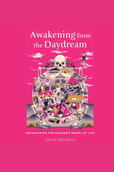 Awakening from the Daydream - Reimagining the Buddha's Wheel of Life - cover