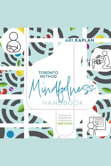 Toronto Method Mindfulness Handbook - Six Lessons in Embodied and Compassionate Meditation - cover