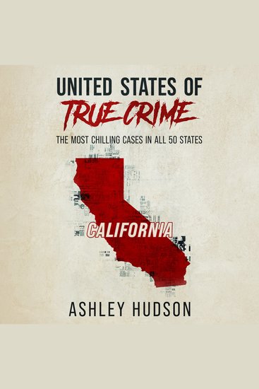 United States of True Crime: California - The Most Chilling Cases in All 50 States - cover