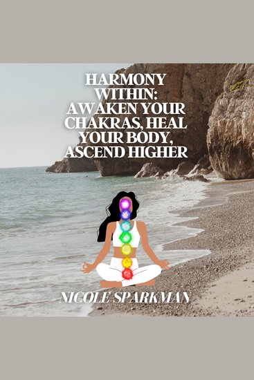 Harmony Within: Awaken Your Chakras Heal Your Body Ascend Higher - cover