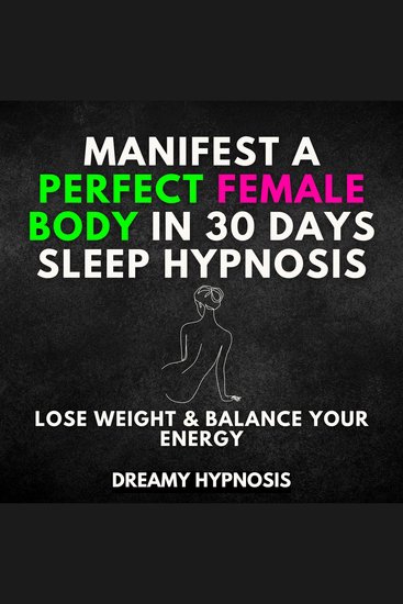 Manifest a Perfect Female Body In 30 Days Sleep Hypnosis - cover