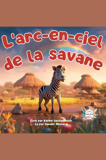 L’arc-en-ciel de la savane - Un conte éducatif et inspirant pour renforcer l’estime de soi ! Pour les enfants de 2 à 5 ans - cover