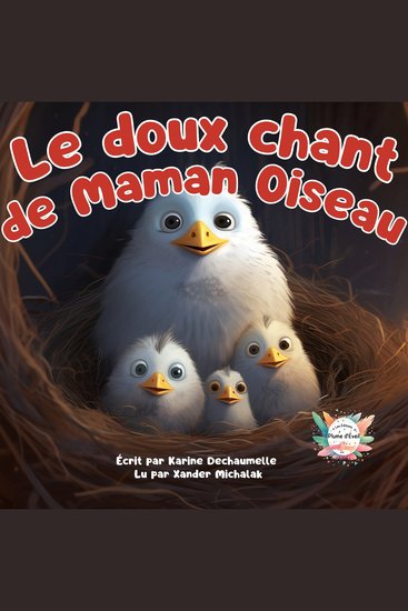 Le doux chant de maman oiseau - Une histoire du soir inspirante et éducative pour aider les petits à s’endormir ! Pour les enfants de 2 à 5 ans - cover