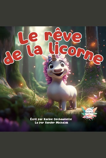 Le rêve de la licorne - Une histoire du soir pour les petits afin de trouver paisiblement le sommeil ! Pour les enfants de 2 à 5 ans - cover