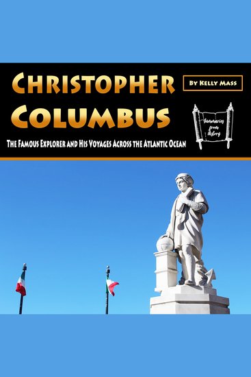 Christopher Columbus - The Famous Explorer and His Voyages Across the Atlantic Ocean - cover