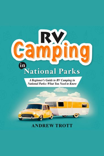 RV CAMPING in National Parks - A Beginner's Guide to RV Camping in National Parks: What You Need to Know - cover