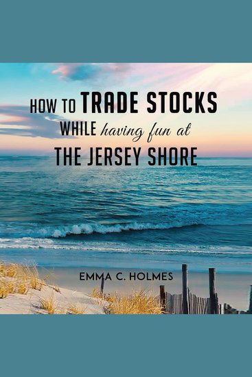 How to Trade Stocks While Having Fun at The Jersey Shore - cover