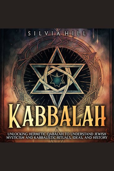 Kabbalah: Unlocking Hermetic Qabalah to Understand Jewish Mysticism and Kabbalistic Rituals Ideas and History - cover