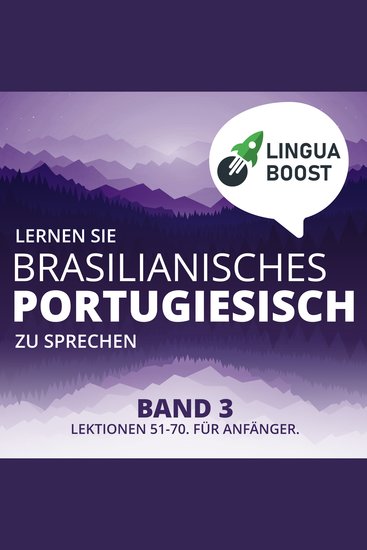 Lernen Sie brasilianisches Portugiesisch zu sprechen Band 3 - Lektionen 51-70 Für Anfänger - cover