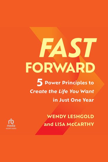 Fast Forward - 5 Power Principles to Create the Life You Want in Just One Year - cover