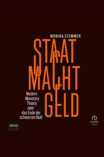 Staat Macht Geld: Modern Monetary Theory oder das Ende der schwarzen Null - Modern Monetary Theory oder das Ende der schwarzen Null - cover