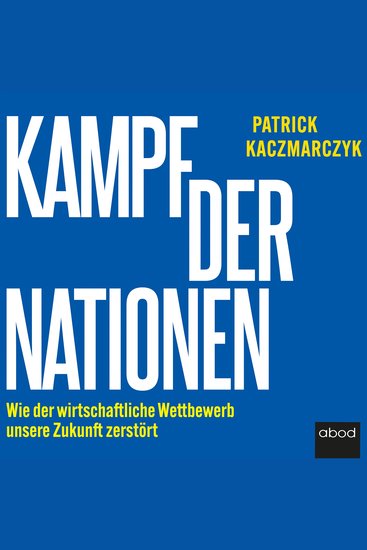 Kampf der Nationen - Wie der wirtschaftliche Wettbewerb unsere Zukunft zerstört - cover