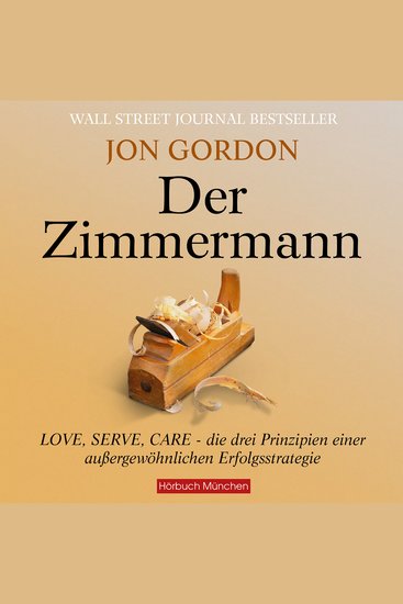 Der Zimmermann - Love Serve Care - die drei Prinzipien einer außergewöhnlichen Erfolgsstrategie - cover