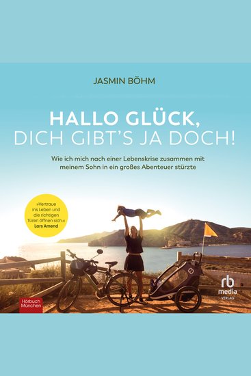 Hallo Glück dich gibts ja doch! - Wie ich mich nach einer Lebenskrise zusammen mit meinem Sohn in ein großes Abenteuer stürzte - cover