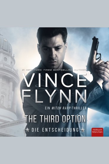 The Third Option - Die Entscheidung: Ein Mitch Rapp Thriller - cover