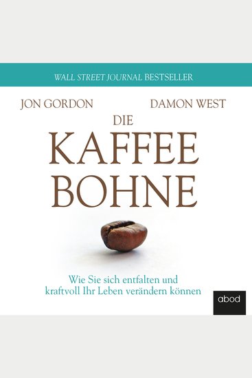Die Kaffeebohne - Wie Sie sich entfalten und kraftvoll Ihr Leben verändern können - cover