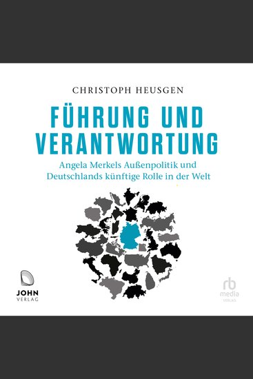Führung und Verantwortung - Angela Merkels Außenpolitik und Deutschlands künftige Rolle in der Welt - cover