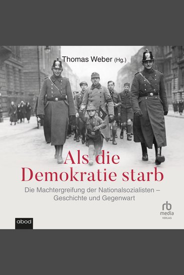 Als die Demokratie starb - Die Machtergreifung der Nationalsozialisten – Geschichte und Gegenwart - cover