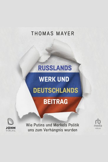 Russlands Werk und Deutschlands Beitrag - Wie Putins und Merkels Politik uns zum Verhängnis wurden - cover