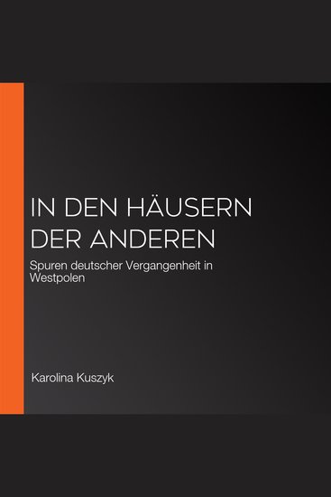 In den Häusern der anderen - Spuren deutscher Vergangenheit in Westpolen - cover