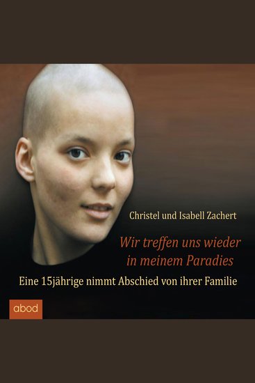Wir treffen uns wieder in meinem Paradies - Eine 15jährige nimmt Abschied von ihrer Familie - cover