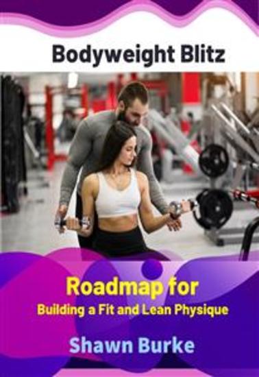 Bodyweight Blitz - Roadmap for Building a Fit and Lean Physique - cover