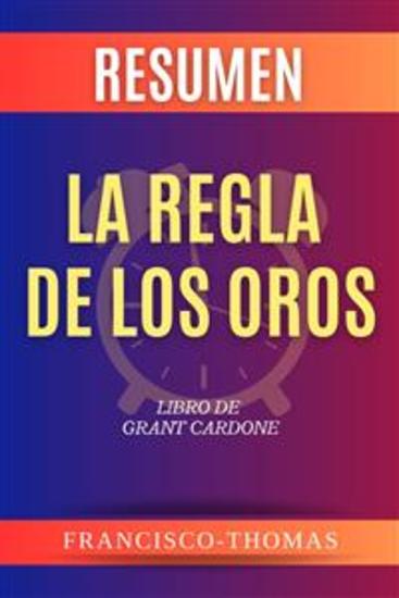 Resumen de La Regla De Oros De Los Negocios por Grant Cardone - cover