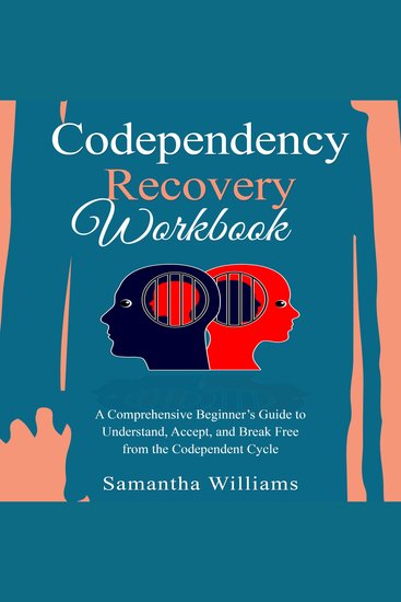 Codependency Recovery Workbook - A Comprehensive Beginner’s Guide to Understand Accept and Break Free from the Codependent Cycle - cover