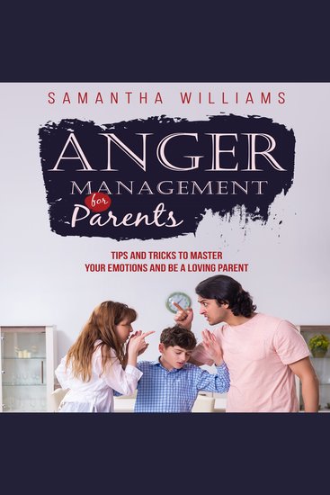 ANGER MANAGEMENT FOR PARENTS - Tips and Tricks to Master Your Emotions and be a Loving Parent - cover