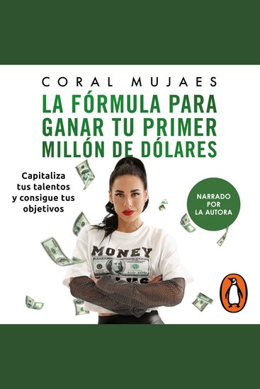 La fórmula para ganar tu primer millón de dólares - Capitaliza tus talentos y consigue tus objetivos - cover