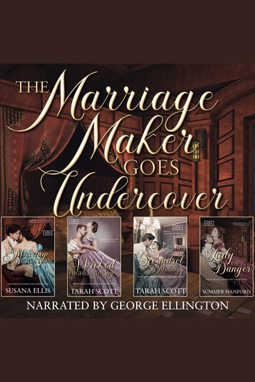 The Marriage Maker Goes Undercover Collection - A Scoundrel in the Making Her Wicked Highland Spy My Lady of Danger The Marriage Obligation - cover