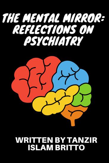 The Mental Mirror: Reflections on Psychiatry - Beyond the Looking Glass: The Enigmatic Odyssey of the Mind - cover