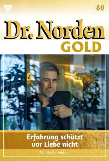 Erfahrung schützt vor Liebe nicht - Dr Norden Gold 80 – Arztroman - cover